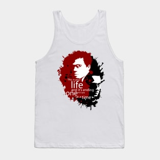 This Is Your Life and It's Ending One Minute At A Time Tank Top